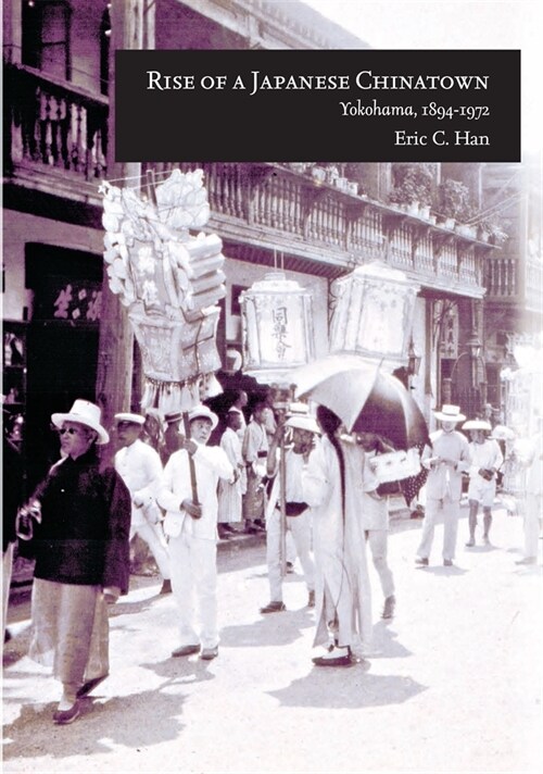 Rise of a Japanese Chinatown: Yokohama, 1894-1972 (Paperback)