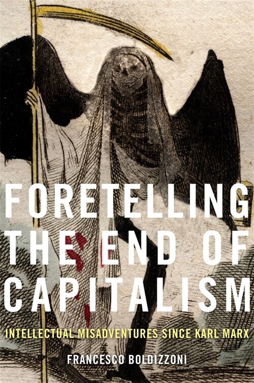 Foretelling the End of Capitalism: Intellectual Misadventures Since Karl Marx (Hardcover)