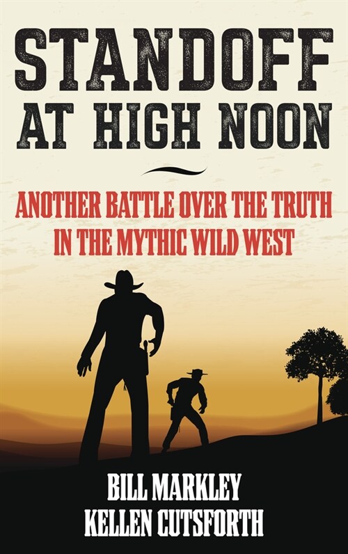 Standoff at High Noon: Another Battle Over the Truth in the Mythic Wild West (Hardcover)