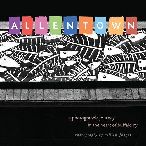 Allentown:: A Photographic Journey in the Heart of Buffalo, NY (Paperback)