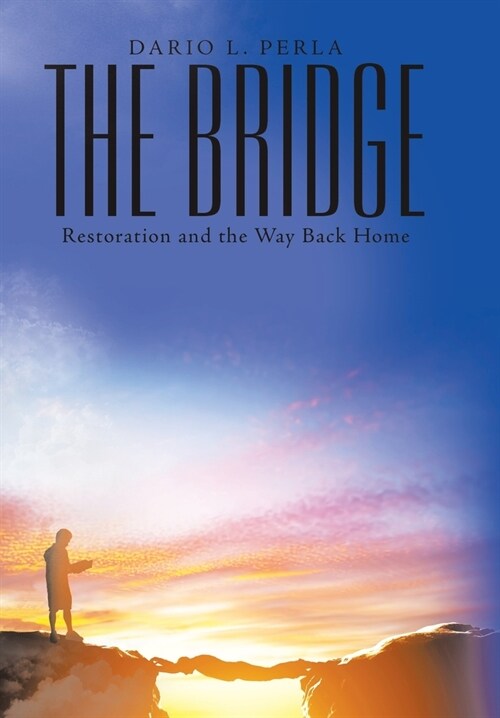 The Bridge: Restoration and the Way Back Home (Hardcover)