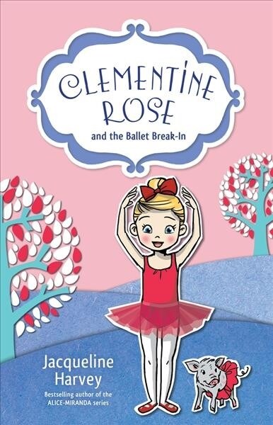 Clementine Rose and the Ballet Break-In: Volume 8 (Paperback)