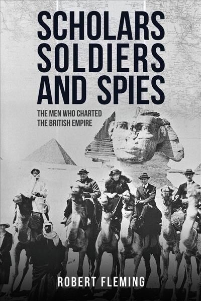 Scholars, Soldiers, and Spies : Exploration and Espionage in the Imperial Age (Hardcover)