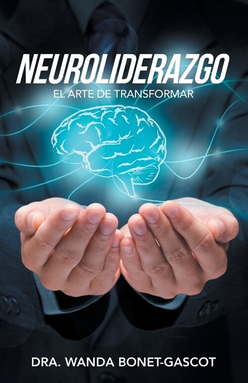 Neuroliderazgo: El Arte De Transformar (Paperback)