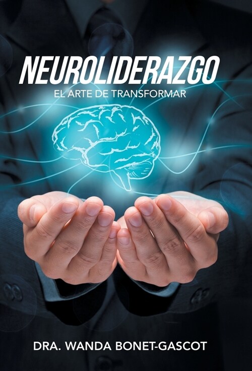 Neuroliderazgo: El Arte De Transformar (Hardcover)