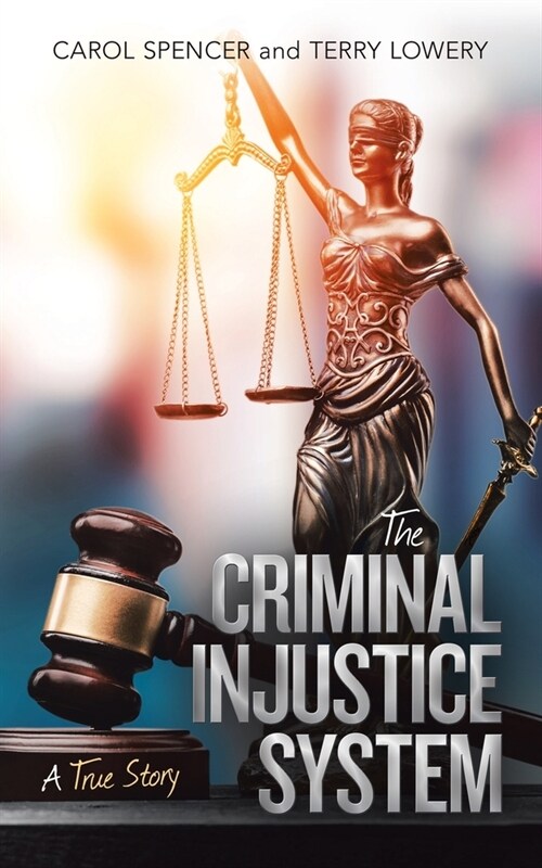 The Criminal Injustice System: A True Story (Paperback)