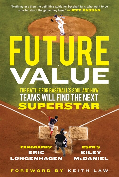 Future Value: The Battle for Baseballs Soul and How Teams Will Find the Next Superstar (Hardcover)