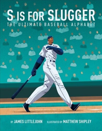 S Is for Slugger: The Ultimate Baseball Alphabet Volume 3 (Hardcover)