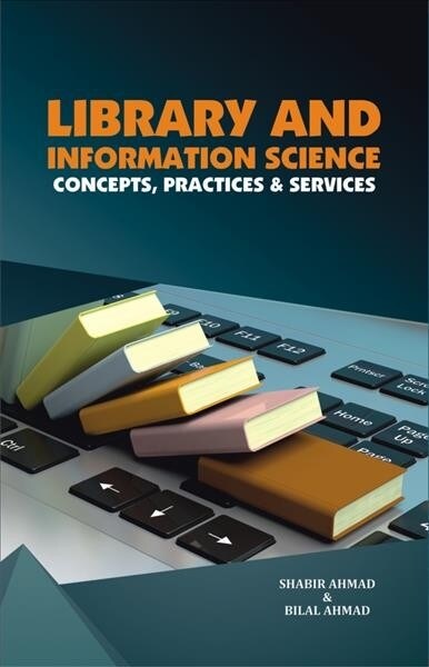 Library and Information Science: Concepts, Practices and Services (Hardcover)