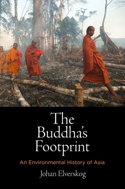 The Buddhas Footprint: An Environmental History of Asia (Hardcover)