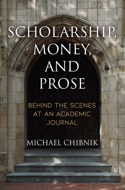 Scholarship, Money, and Prose: Behind the Scenes at an Academic Journal (Hardcover)