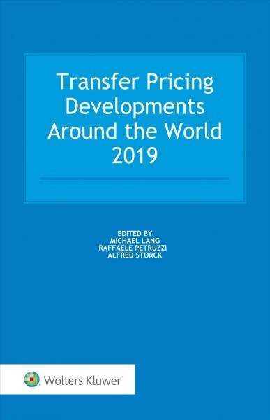 Transfer Pricing Developments Around the World 2019 (Hardcover)