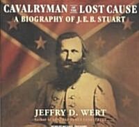 Cavalryman of the Lost Cause: A Biography of J.E.B. Stuart (Audio CD, Library)