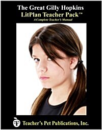 Litplan Teacher Pack: The Great Gilly Hopkins (Paperback)