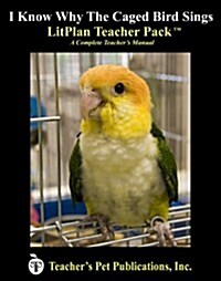 Litplan Teacher Pack: I Know Why the Caged Bird Sings (Paperback)