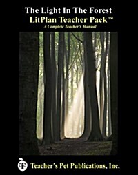 Litplan Teacher Pack: The Light in the Forest (Paperback)