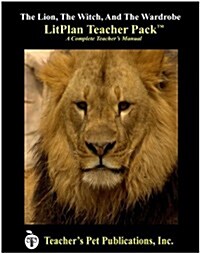 Litplan Teacher Pack: The Lion the Witch and the Wardrobe (Paperback)