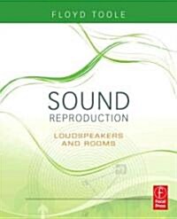 Sound Reproduction : The Acoustics and Psychoacoustics of Loudspeakers and Rooms (Paperback)