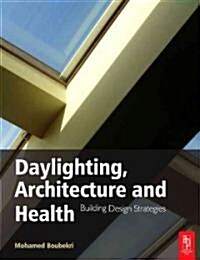 Daylighting, Architecture and Health (Paperback)