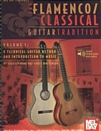 The Flamenco/Classical Guitar Tradition, Volume 1: A Technical Guitar Method and Introduction to Music                                                 (Spiral)