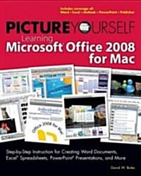 Picture Yourself Learning Microsoft Office 2008 for Mac (Paperback)