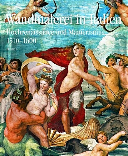 Wandmalerei in Italien: Hochrenaissance Und Manierismus 1510-1600 (Hardcover)