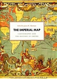 The Imperial Map: Cartography and the Mastery of Empire (Hardcover)