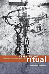 Remains of Ritual: Northern Gods in a Southern Land (Paperback)