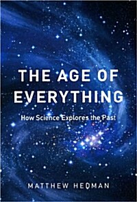 The Age of Everything: How Science Explores the Past (Paperback)