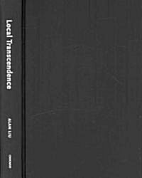 Local Transcendence: Essays on Postmodern Historicism and the Database (Hardcover)