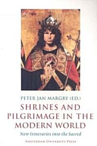 Shrines and Pilgrimage in the Modern World: New Itineraries Into the Sacred (Paperback)