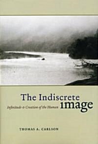 The Indiscrete Image: Infinitude and Creation of the Human (Hardcover)