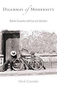 Dilemmas of Modernity: Bolivian Encounters with Law and Liberalism (Hardcover)