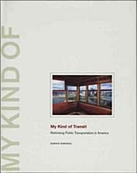 My Kind of Transit: Rethinking Public Transportation (Hardcover)