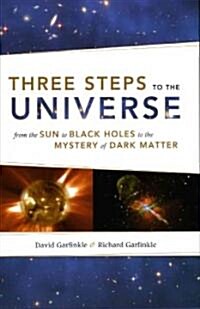 Three Steps to the Universe: From the Sun to Black Holes to the Mystery of Dark Matter (Hardcover)