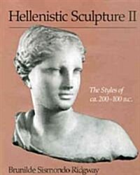 Hellenistic Sculpture II: The Styles of ca. 200-100 B.C. (Paperback)