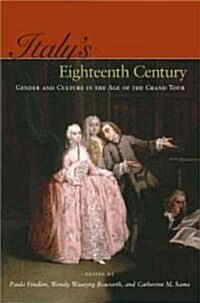 Italys Eighteenth Century: Gender and Culture in the Age of the Grand Tour (Hardcover)