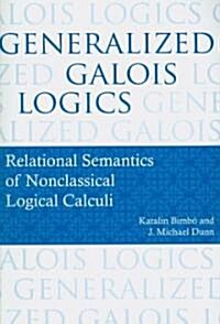 Generalized Galois Logics: Relational Semantics of Nonclassical Logical Calculi (Paperback)