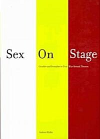 Sex on Stage : Gender and Sexuality in Post-war British Theatre (Paperback)