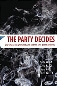 The Party Decides: Presidential Nominations Before and After Reform (Paperback)