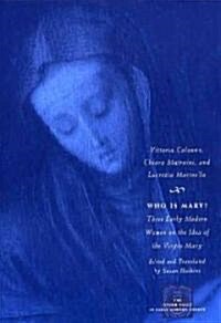 Who Is Mary?: Three Early Modern Women on the Idea of the Virgin Mary (Paperback)