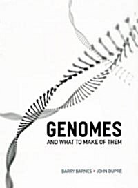 Genomes and What to Make of Them (Hardcover, 1st)