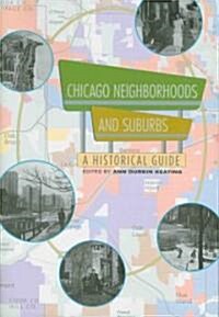 Chicago Neighborhoods and Suburbs: A Historical Guide (Paperback)