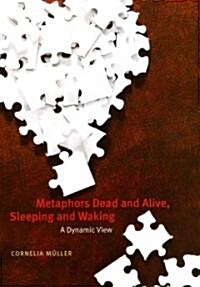 Metaphors Dead and Alive, Sleeping and Waking: A Dynamic View (Hardcover)