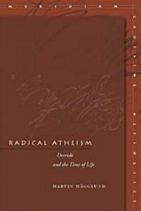 Radical Atheism: Derrida and the Time of Life (Hardcover)