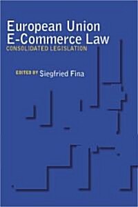 European Union E-Commerce Law: Consolidated Legislation (Paperback)