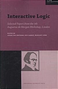Interactive Logic: Selected Papers from the 7th Augustus de Morgan Workshop, London (Paperback, 2)