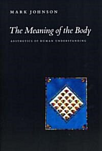 The Meaning of the Body: Aesthetics of Human Understanding (Paperback)