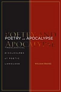 Poetry and Apocalypse: Theological Disclosures of Poetic Language (Hardcover)