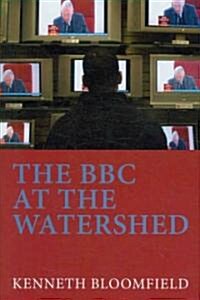The BBC at the Watershed (Hardcover)
